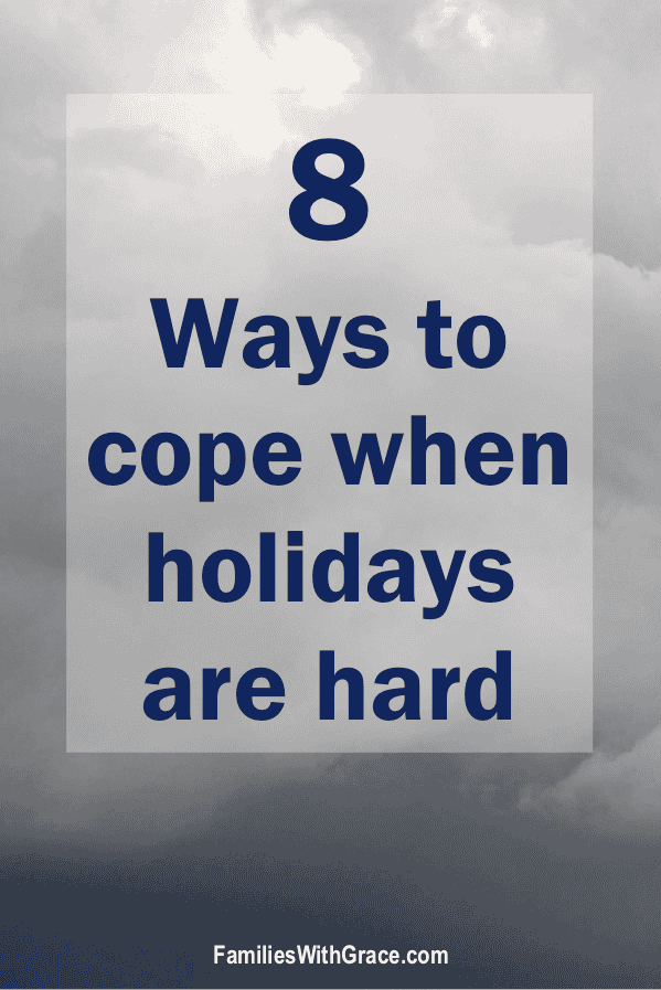 8 Ways to cope when holidays are hard