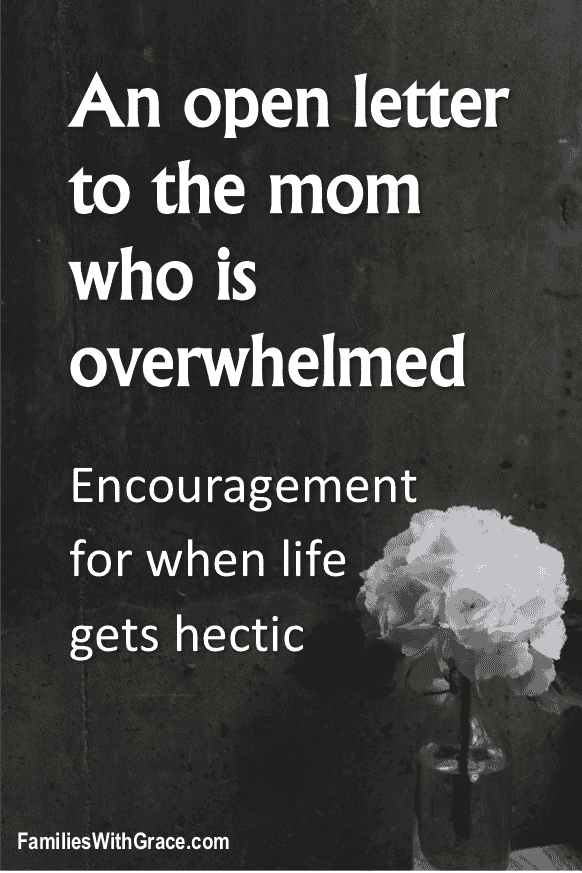 To the mom who is overwhelmed
