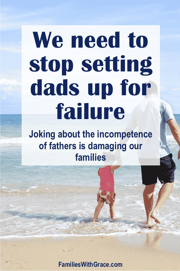 Stop setting dads up for failure