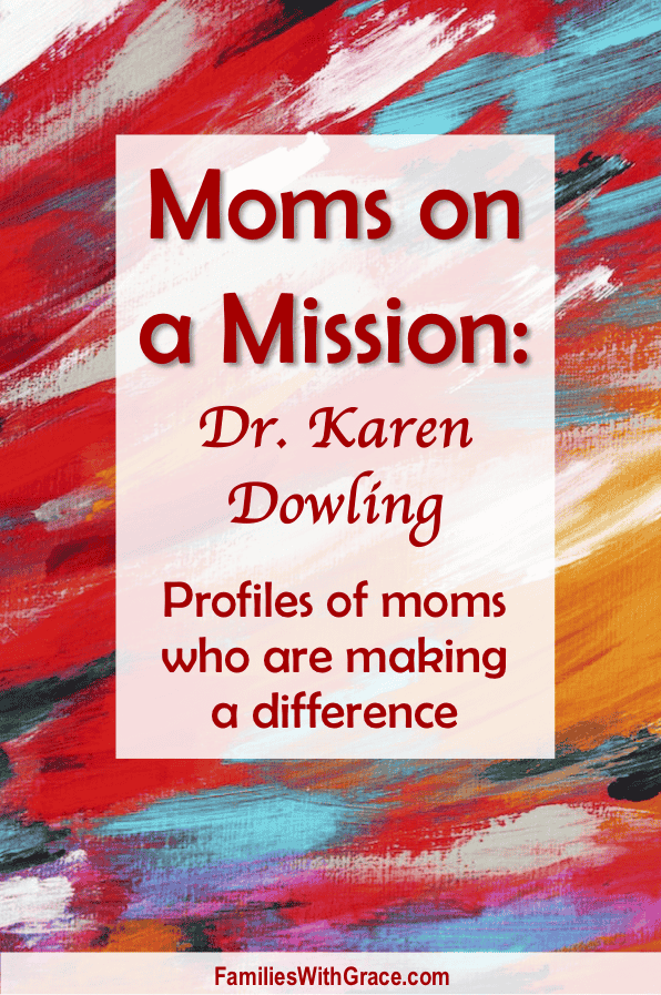 Moms on a Mission: Dr. Karen Dowling