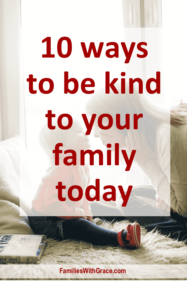 10 Ways to be kind to your family today