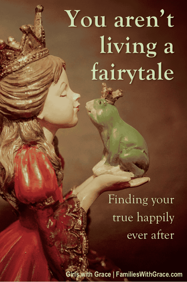 You aren\'t living a fairytale