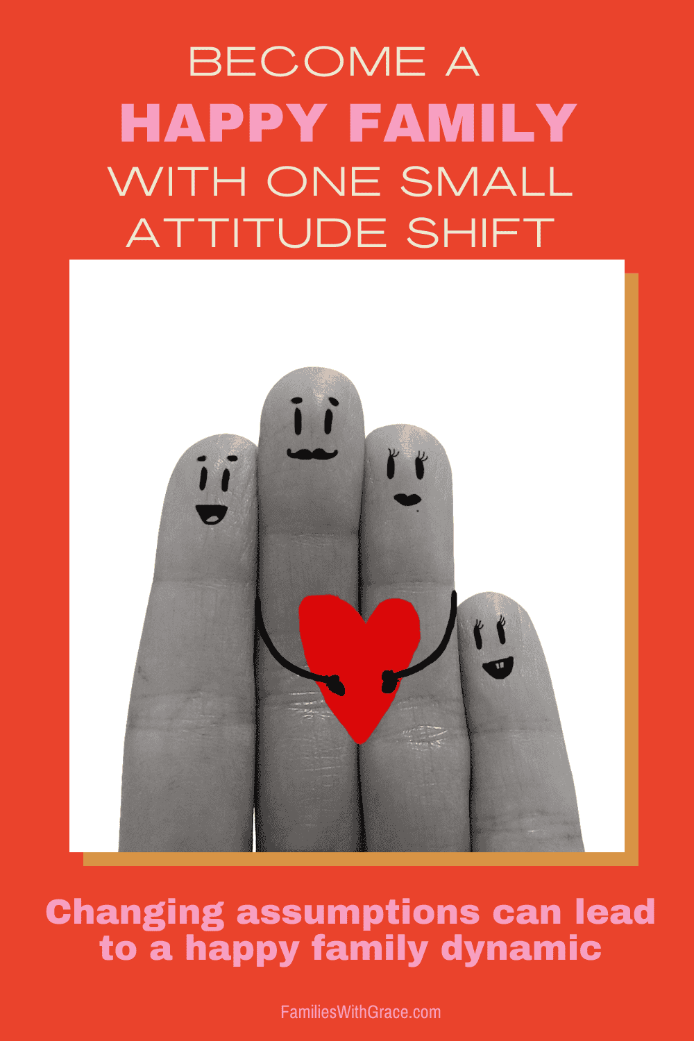 Become a happy family with one small attitude shift