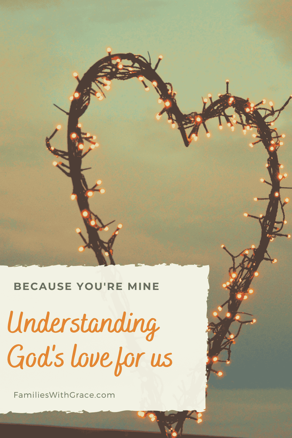 Because you\'re mine: Understanding God\'s love for us