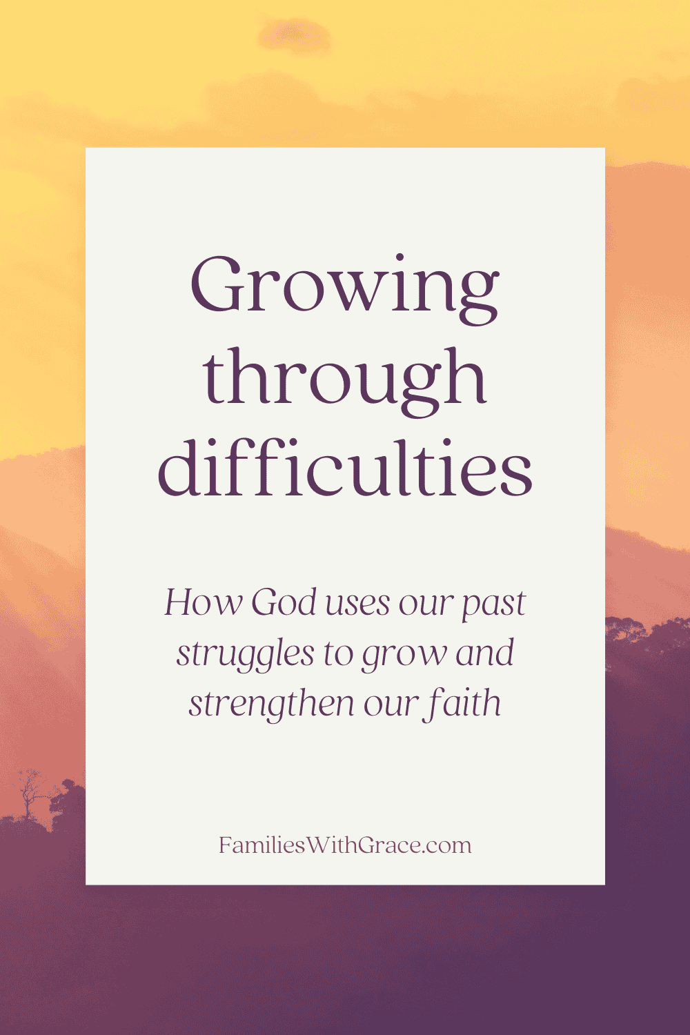 Growing through difficulties