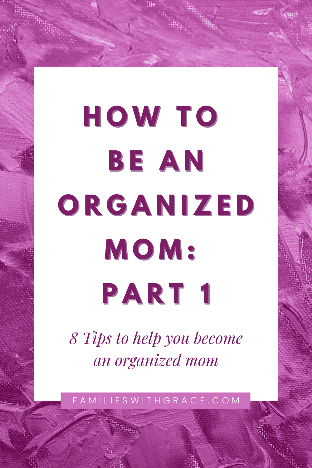 How to be an organized mom -- part 1