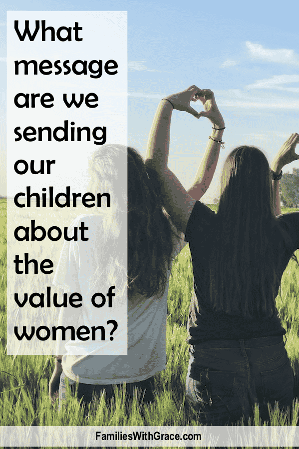 What message are we sending our children about the value of women?
