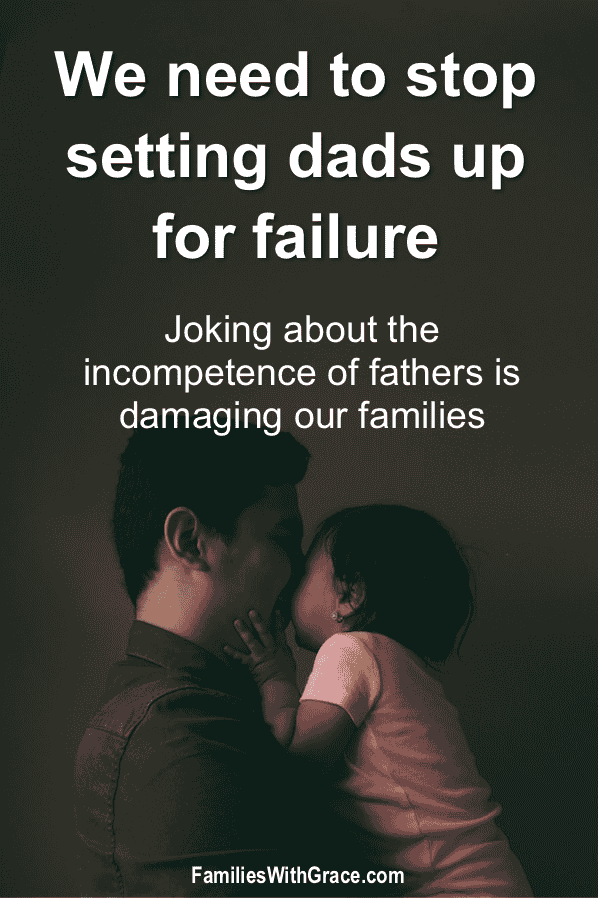 We need to stop setting dads up for failure