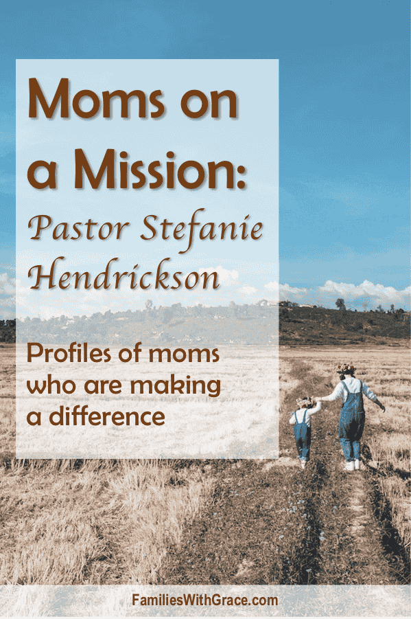 Moms on a Mission: Pastor Stefanie Hendrickson