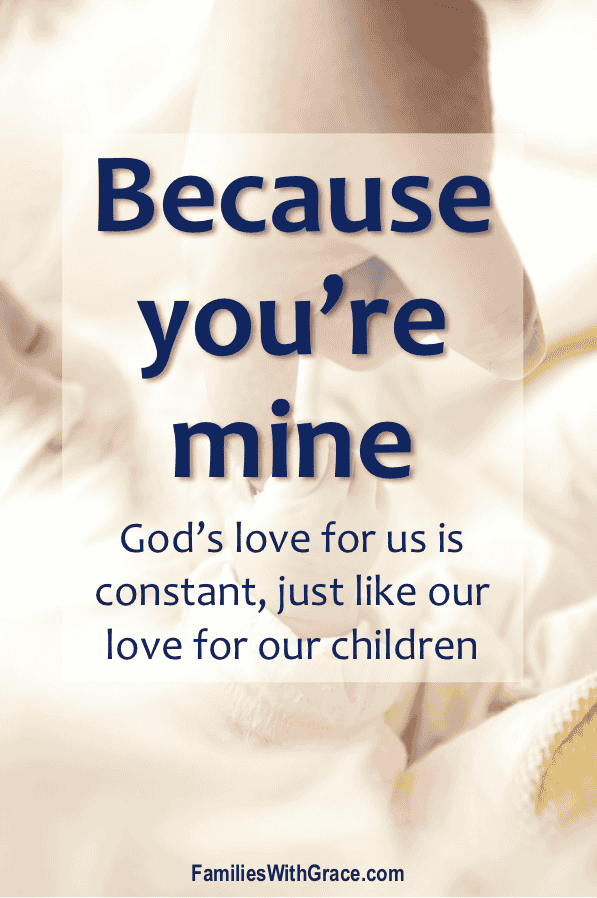 Because you\'re mine: Understanding God\'s love for us