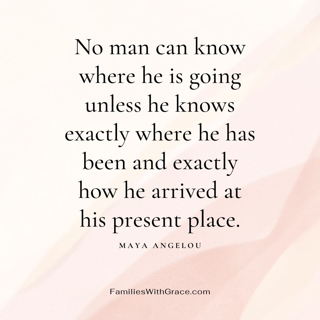 Family history and positive parenting quote from Maya Angelou