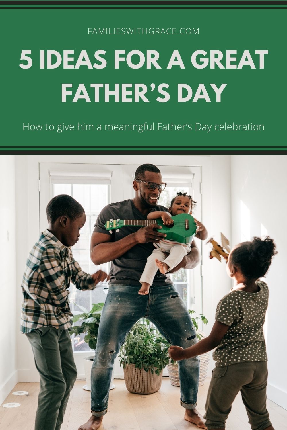 5 Ideas for a great Father\'s Day celebration