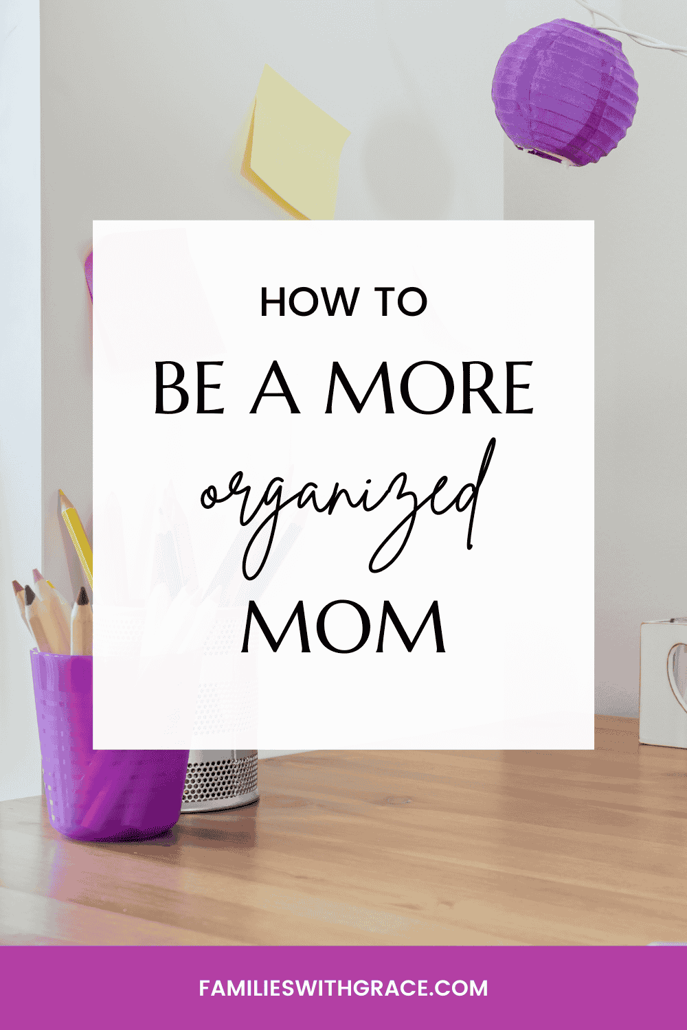 How to be an organized mom -- part 2