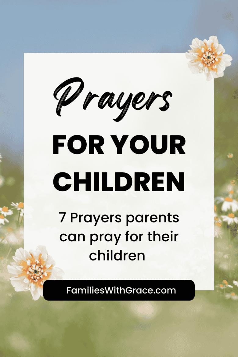 Prayers for your children: Part 1 - Families With Grace