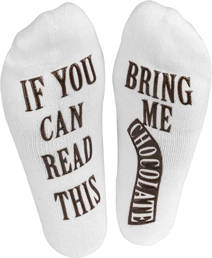 Gag gift ideas: "If you can read this, bring me chocolate" socks