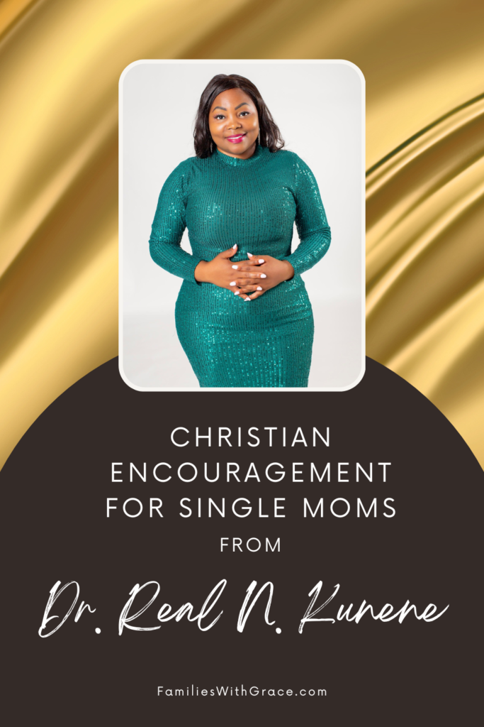 Moms with Grace with Dr. Real N. Kunene: Christian encouragement for single moms