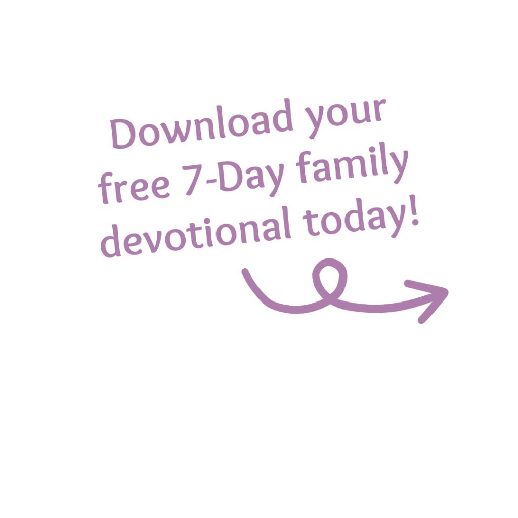 Download your free 7-Day family devotional today!