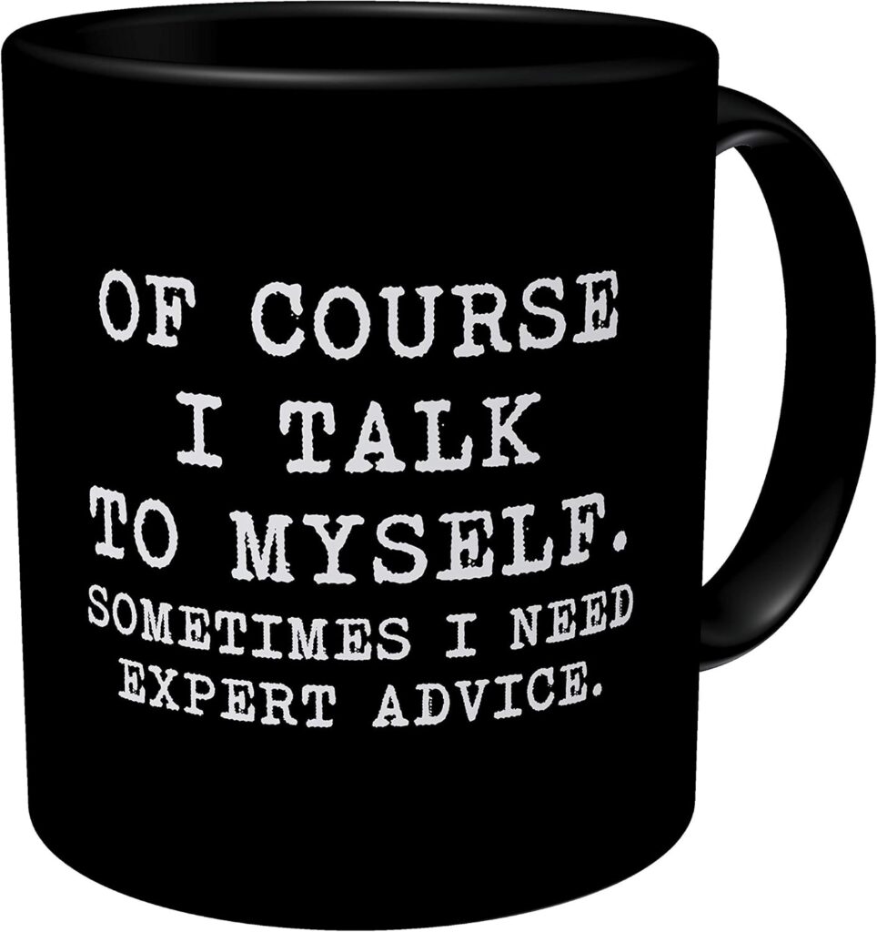 Fun gifts for white elephant exchange: "Of course I talk to myself. Sometimes I need expert advice." coffee mug