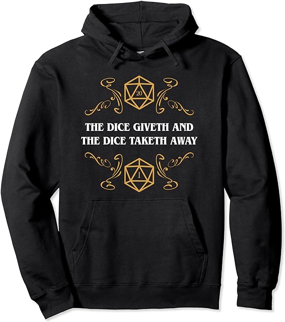 Nerdy Valentine's Day gift ideas for him: Hoodie that says "The dice giveth and the dice taketh away"