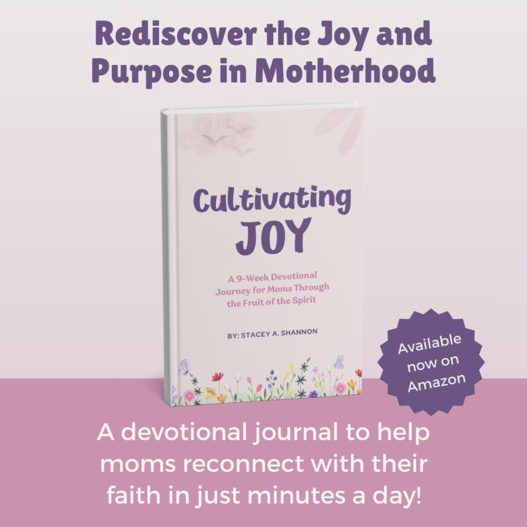 Cultivating Joy: A 9-week devotional journey for moms through the Fruit of the Spirit