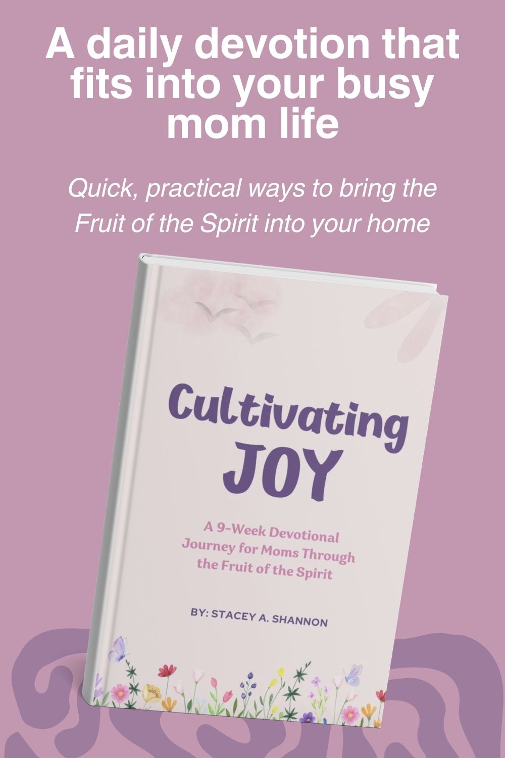 \'Cultivating Joy\' is an uplifting daily devotional for moms
