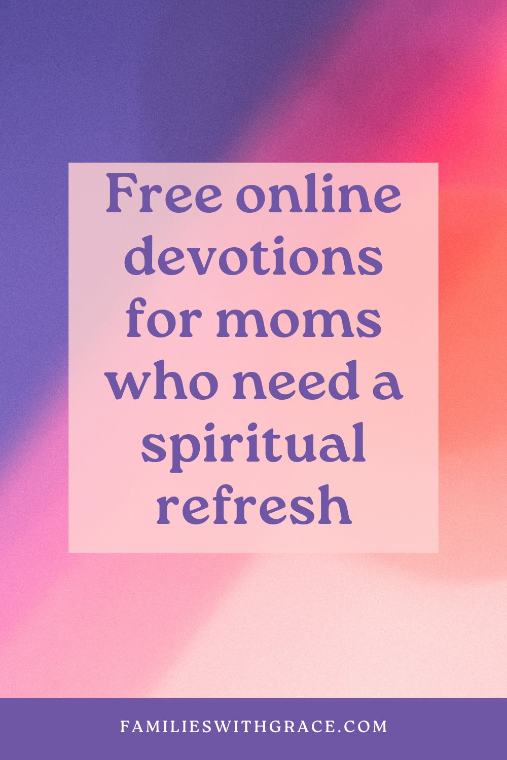 Short and powerful devotions for moms to encourage you today