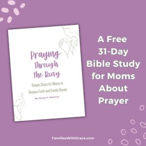Find more information on the "Praying Through the Busy" free prayer Bible study for moms