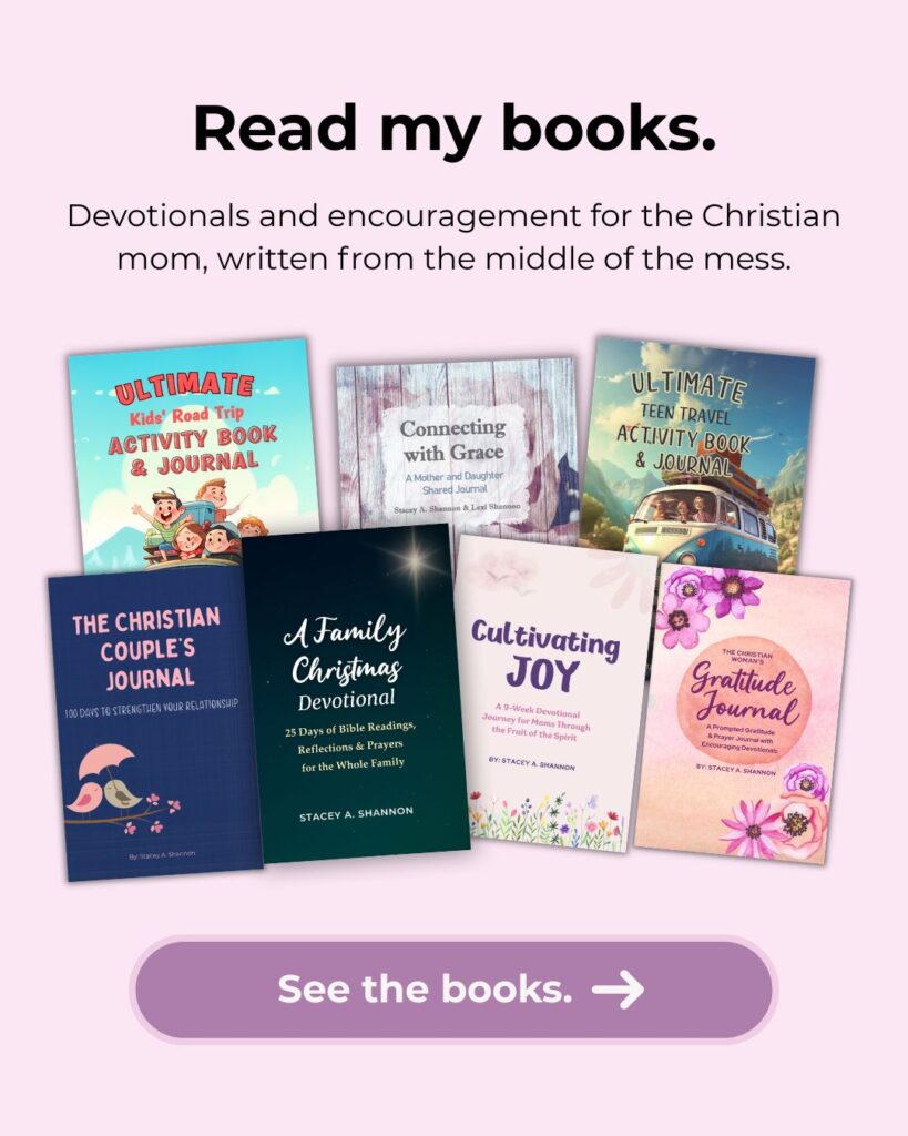 Devotionals and encouragement for the Christian mom, written from the middle of the mess by Stacey A. Shannon from Families with Grace