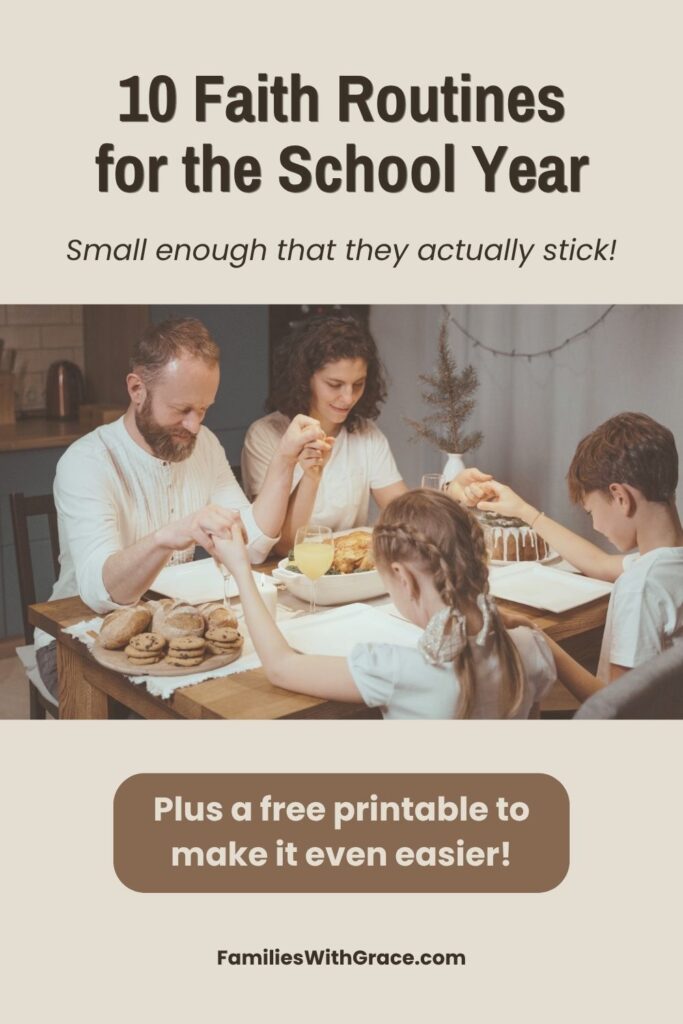 Pin titled "10 Faith Routines for the School Year" over a family dinner table photo, about realistic family faith routines.